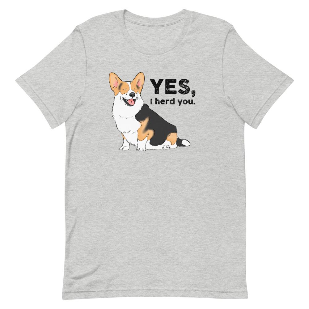 T-Shirts - Funny Corgi "I Herd You" Unisex T-Shirt