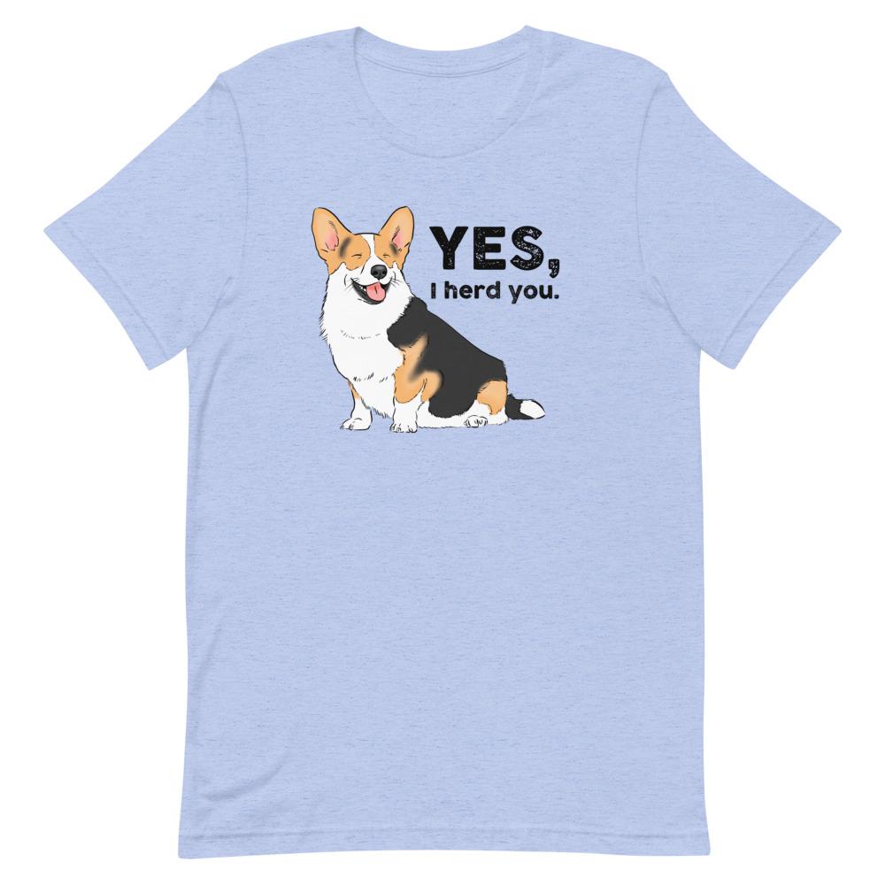 T-Shirts - Funny Corgi "I Herd You" Unisex T-Shirt