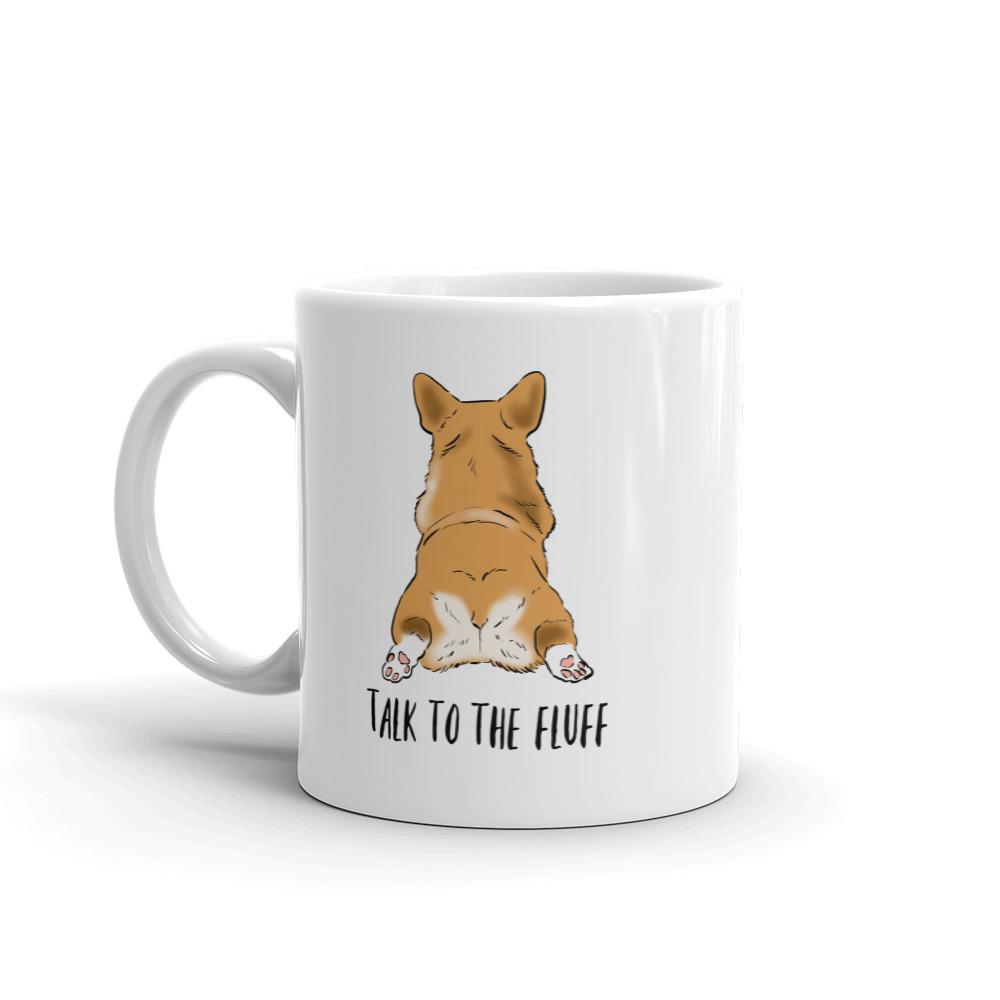 Mugs - Talk To The Fluff, Funny Corgi Mug
