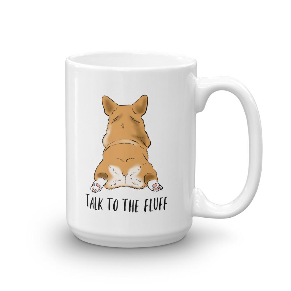 Mugs - Talk To The Fluff, Funny Corgi Mug