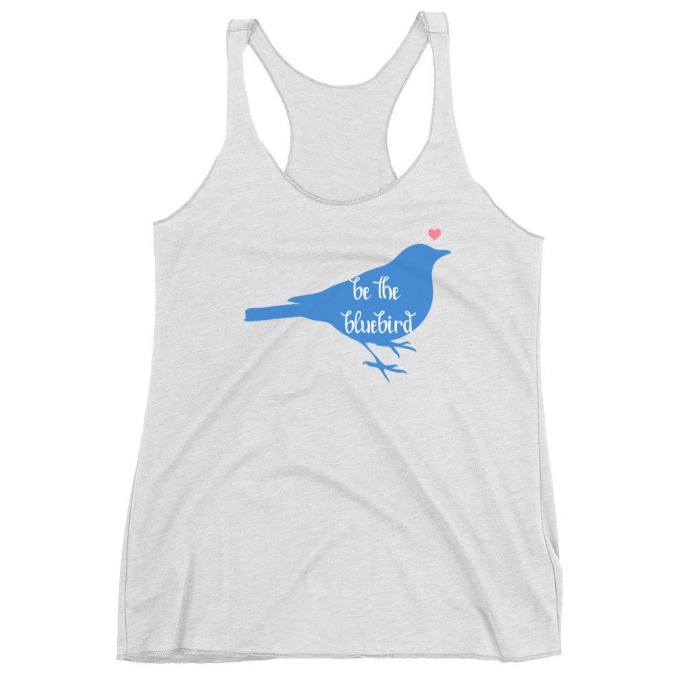 Tank Top - "Be The Bluebird" Womens Racerback Tank