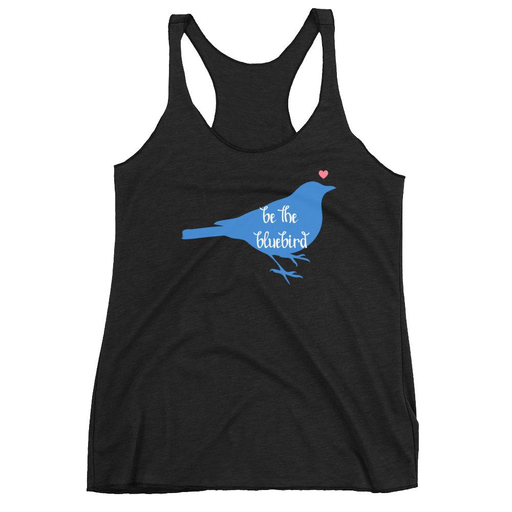 Tank Top - "Be The Bluebird" Womens Racerback Tank